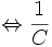 \Leftrightarrow \frac{1}{C}